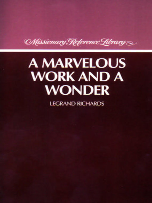 Title details for A Marvelous Work and a Wonder by Legrand Richards - Available